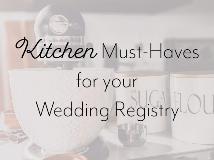 Kitchen Must Haves for your Wedding Registry Final
