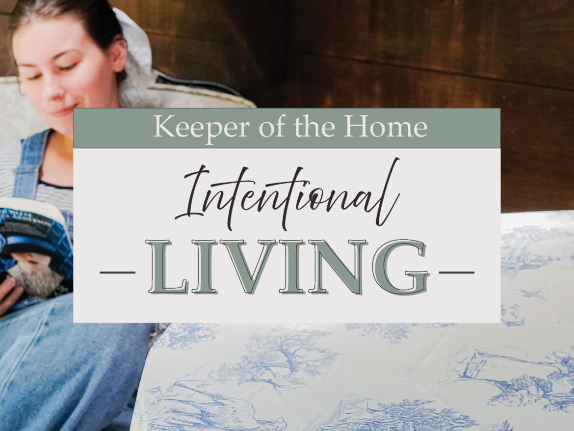 Living with Intention: Inspiring Young Woman in their Homemaking Role