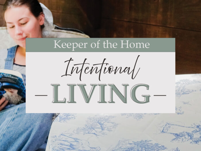 Living with Intention- Inspiring Young Woman in their Homemaking Role- Katie T's Home